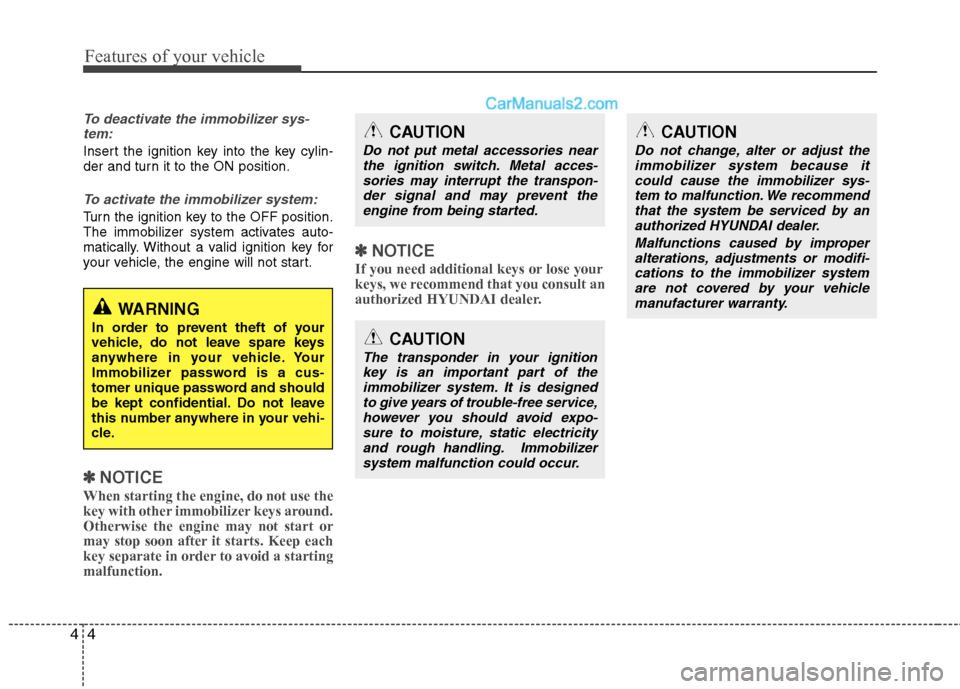Hyundai Genesis Coupe 2013 Repair Manual Features of your vehicle
4
4
To deactivate the immobilizer sys-
tem:
Insert the ignition key into the key cylin-
der and turn it to the ON position.
To activate the immobilizer system:
Turn the ignit Hyundai Genesis Coupe 2013 Repair Manual Features of your vehicle
4
4
To deactivate the immobilizer sys-
tem:
Insert the ignition key into the key cylin-
der and turn it to the ON position.
To activate the immobilizer system:
Turn the ignit