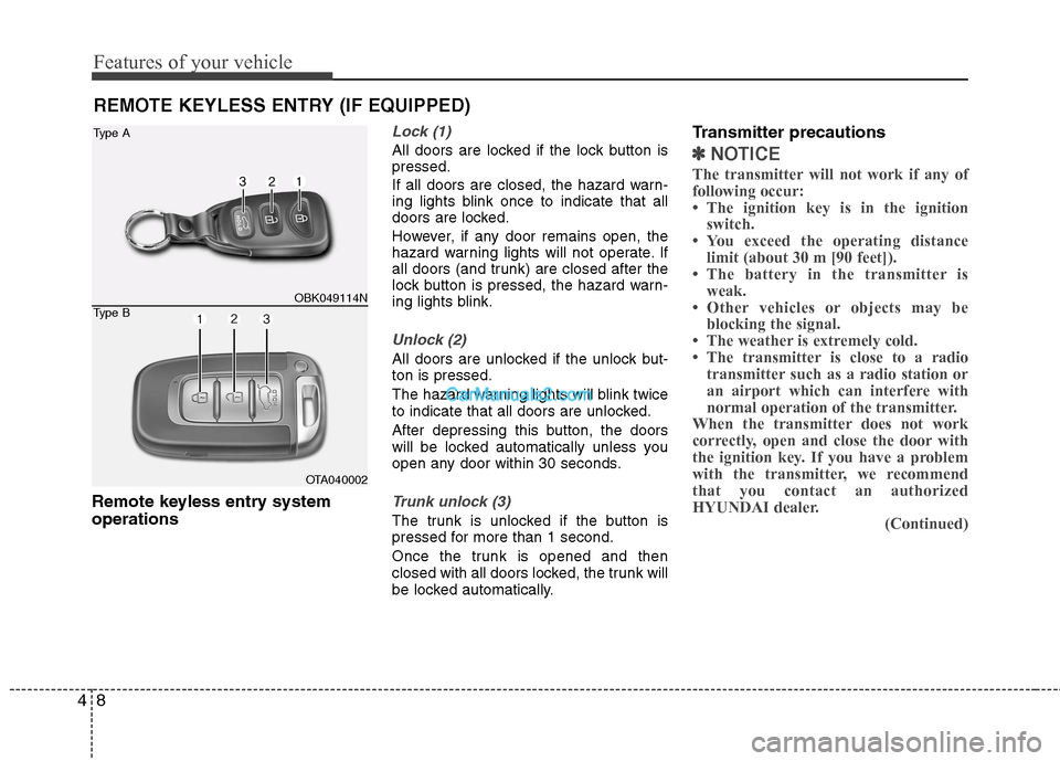 Hyundai Genesis Coupe 2013 Manual PDF Features of your vehicle
8
4
Remote keyless entry system operations
Lock (1)
All doors are locked if the lock button is pressed.
If all doors are closed, the hazard warn-
ing lights blink once to in Hyundai Genesis Coupe 2013 Manual PDF Features of your vehicle
8
4
Remote keyless entry system operations
Lock (1)
All doors are locked if the lock button is pressed.
If all doors are closed, the hazard warn-
ing lights blink once to in