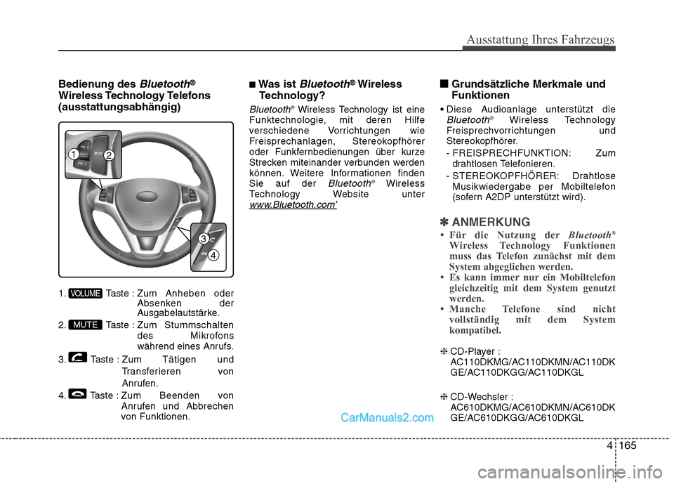 Hyundai Genesis Coupe 2013  Betriebsanleitung (in German) 4165
Ausstattung Ihres Fahrzeugs
Bedienung des Bluetooth®
Wireless Technology Telefons (ausstattungsabhängig) 
1. Taste : Zum Anheben oder 
Absenken der
Ausgabelautstärke.
2. Taste : Zum Stummschal