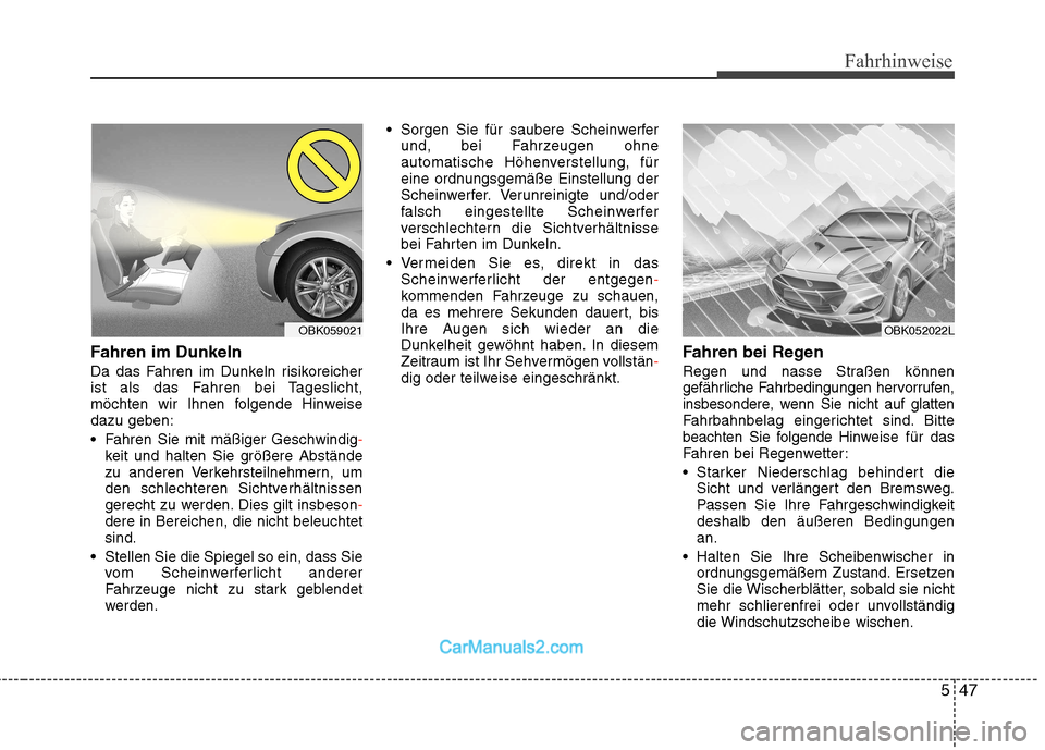 Hyundai Genesis Coupe 2013 Betriebsanleitung (in German) 547
Fahrhinweise
Fahren im Dunkeln
Da das Fahren im Dunkeln risikoreicher
ist als das Fahren bei Tageslicht,
möchten wir Ihnen folgende Hinweisedazu geben:
Fahren Sie mit mäßiger Geschwindig
-k Hyundai Genesis Coupe 2013 Betriebsanleitung (in German) 547
Fahrhinweise
Fahren im Dunkeln
Da das Fahren im Dunkeln risikoreicher
ist als das Fahren bei Tageslicht,
möchten wir Ihnen folgende Hinweisedazu geben:
Fahren Sie mit mäßiger Geschwindig
-k