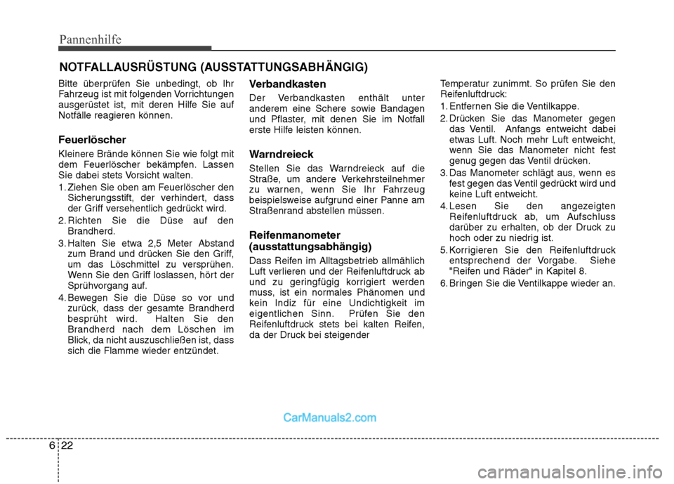 Hyundai Genesis Coupe 2013 Betriebsanleitung (in German) Pannenhilfe
22
6
NOTFALLAUSRÜSTUNG (AUSSTATTUNGSABHÄNGIG)
Bitte überprüfen Sie unbedingt, ob Ihr
Fahrzeug ist mit folgenden Vorrichtungen
ausgerüstet ist, mit deren Hilfe Sie aufNotfälle reagie Hyundai Genesis Coupe 2013 Betriebsanleitung (in German) Pannenhilfe
22
6
NOTFALLAUSRÜSTUNG (AUSSTATTUNGSABHÄNGIG)
Bitte überprüfen Sie unbedingt, ob Ihr
Fahrzeug ist mit folgenden Vorrichtungen
ausgerüstet ist, mit deren Hilfe Sie aufNotfälle reagie