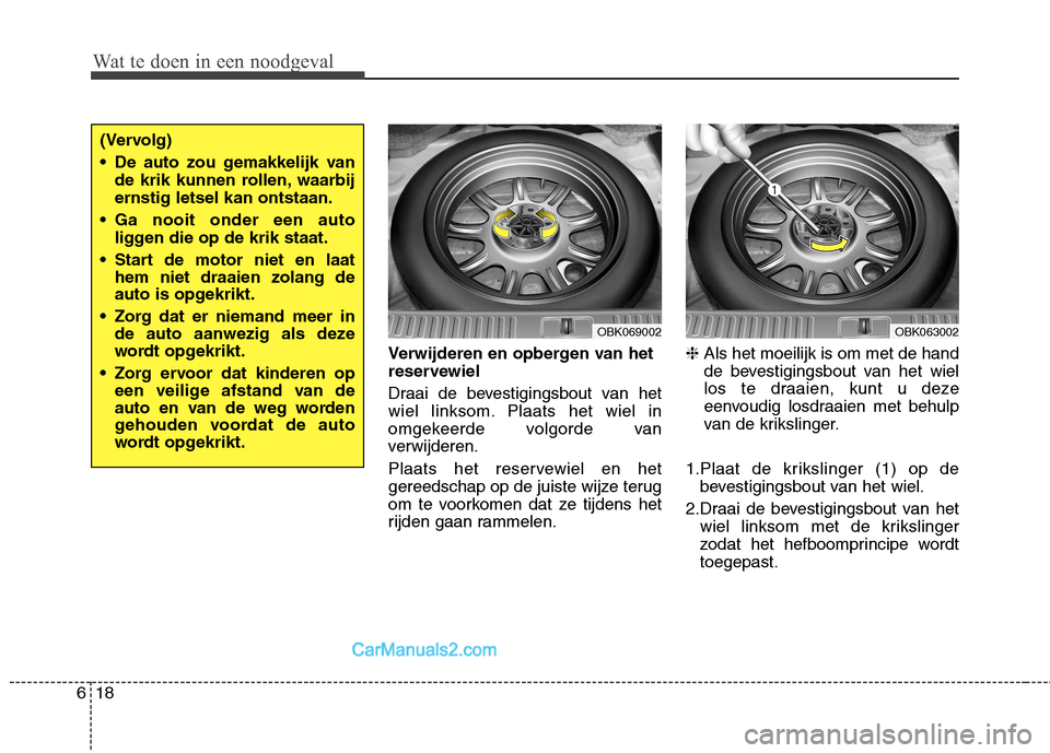Hyundai Genesis Coupe 2013  Handleiding (in Dutch) Wat te doen in een noodgeval
18
6
Verwijderen en opbergen van het 
reservewiel 
Draai de bevestigingsbout van het 
wiel linksom. Plaats het wiel in
omgekeerde volgorde van
verwijderen. 
Plaats het res Hyundai Genesis Coupe 2013  Handleiding (in Dutch) Wat te doen in een noodgeval
18
6
Verwijderen en opbergen van het 
reservewiel 
Draai de bevestigingsbout van het 
wiel linksom. Plaats het wiel in
omgekeerde volgorde van
verwijderen. 
Plaats het res