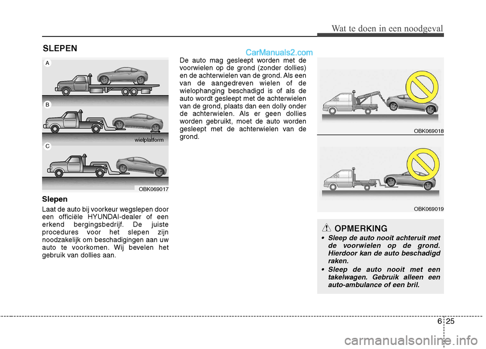Hyundai Genesis Coupe 2013  Handleiding (in Dutch) 625
Wat te doen in een noodgeval
SLEPEN
Slepen 
Laat de auto bij voorkeur wegslepen door 
een officiële HYUNDAI-dealer of een
erkend bergingsbedrijf. De juiste
procedures voor het slepen zijn
noodzak Hyundai Genesis Coupe 2013  Handleiding (in Dutch) 625
Wat te doen in een noodgeval
SLEPEN
Slepen 
Laat de auto bij voorkeur wegslepen door 
een officiële HYUNDAI-dealer of een
erkend bergingsbedrijf. De juiste
procedures voor het slepen zijn
noodzak