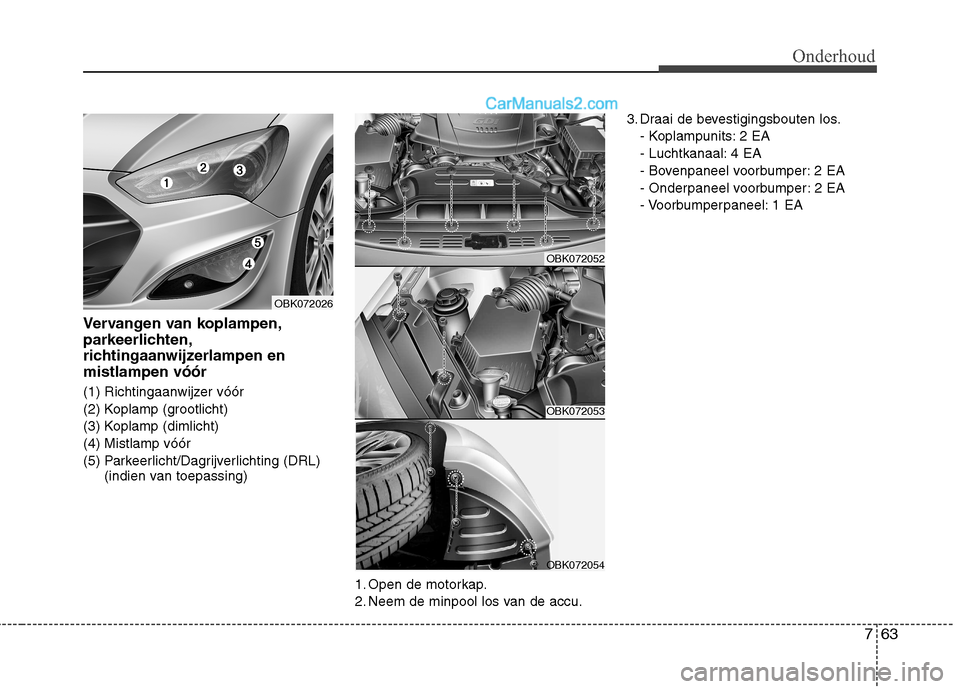 Hyundai Genesis Coupe 2013  Handleiding (in Dutch) 763
Onderhoud
Vervangen van koplampen, 
parkeerlichten,
richtingaanwijzerlampen enmistlampen vóór 
(1) Richtingaanwijzer vóór 
(2) Koplamp (grootlicht)
(3) Koplamp (dimlicht)
(4) Mistlamp vóór 
