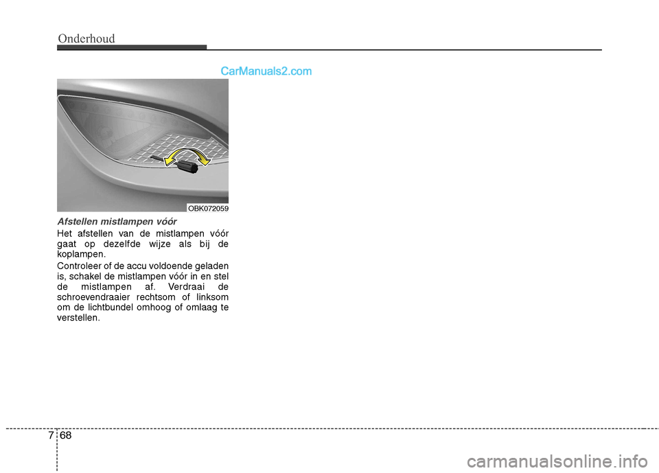 Hyundai Genesis Coupe 2013  Handleiding (in Dutch) Onderhoud
68
7
Afstellen mistlampen vóór
Het afstellen van de mistlampen vóór 
gaat op dezelfde wijze als bij de
koplampen. 
Controleer of de accu voldoende geladen 
is, schakel de mistlampen vó