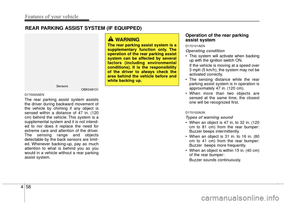 Hyundai Genesis Coupe 2012 Owners Manual Features of your vehicle
58
4
D170000AEN
The rear parking assist system assists
the driver during backward movement of
the vehicle by chiming if any object is
sensed within a distance of 47 in. (120
c Hyundai Genesis Coupe 2012 Owners Manual Features of your vehicle
58
4
D170000AEN
The rear parking assist system assists
the driver during backward movement of
the vehicle by chiming if any object is
sensed within a distance of 47 in. (120
c