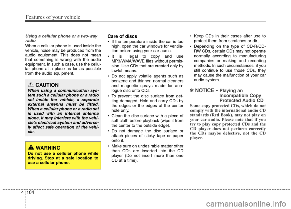 Hyundai Genesis Coupe 2012  Owners Manual Features of your vehicle
104
4
Using a cellular phone or a two-way
radio   
When a cellular phone is used inside the
vehicle, noise may be produced from the
audio equipment. This does not mean
that so Hyundai Genesis Coupe 2012  Owners Manual Features of your vehicle
104
4
Using a cellular phone or a two-way
radio   
When a cellular phone is used inside the
vehicle, noise may be produced from the
audio equipment. This does not mean
that so