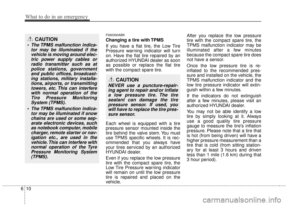 Hyundai Genesis Coupe 2012 Owners Manual What to do in an emergency
10
6
F060300ABK
Changing a tire with TPMS
If you have a flat tire, the Low Tire
Pressure warning indicator will turn
on. Have the flat tire repaired by an
authorized HYUNDAI Hyundai Genesis Coupe 2012 Owners Manual What to do in an emergency
10
6
F060300ABK
Changing a tire with TPMS
If you have a flat tire, the Low Tire
Pressure warning indicator will turn
on. Have the flat tire repaired by an
authorized HYUNDAI