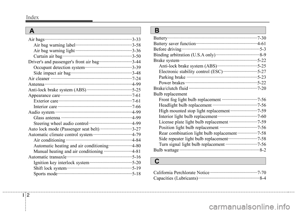 Hyundai Genesis Coupe 2012 Owners Manual Index
2I
Air bags··················\
··················\
··················\
··················\
··3-33Air bag warning label· Hyundai Genesis Coupe 2012 Owners Manual Index
2I
Air bags··················\
··················\
··················\
··················\
··3-33Air bag warning label·