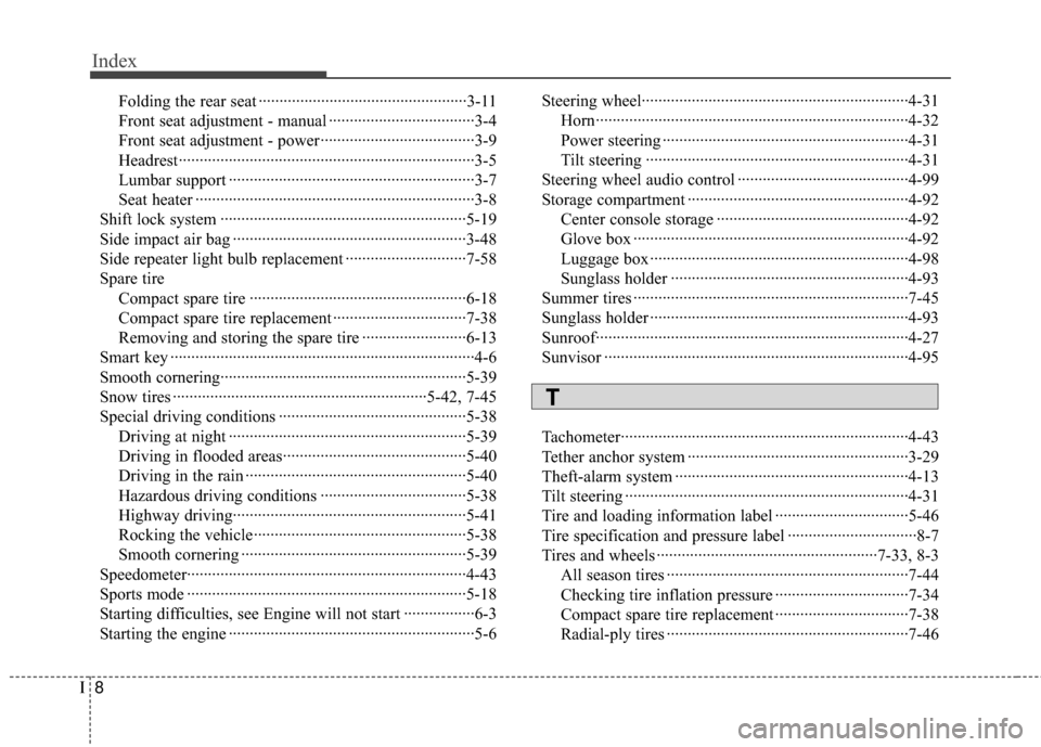 Hyundai Genesis Coupe 2012 Owners Manual Index
8I
Folding the rear seat ··················\
··················\
··············3-11
Front seat adjustment - manual ·············· Hyundai Genesis Coupe 2012 Owners Manual Index
8I
Folding the rear seat ··················\
··················\
··············3-11
Front seat adjustment - manual ··············Â