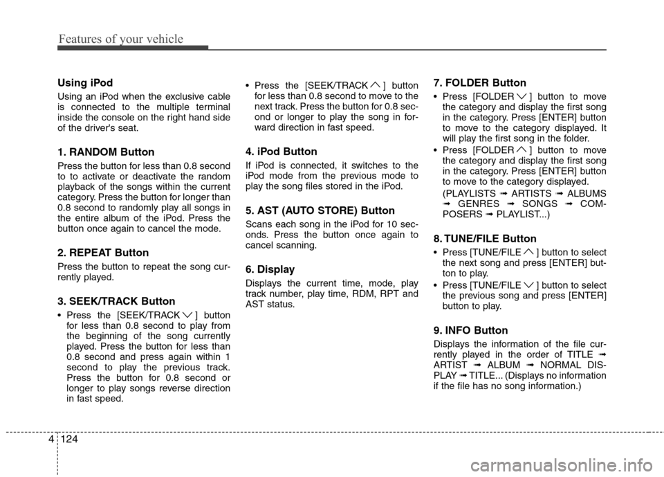 Hyundai Genesis Coupe 2011 Owners Manual Features of your vehicle
124
4
Using iPod
Using an iPod when the exclusive cable
is connected to the multiple terminal
inside the console on the right hand side
of the drivers seat.
1. RANDOM Butt Hyundai Genesis Coupe 2011 Owners Manual Features of your vehicle
124
4
Using iPod
Using an iPod when the exclusive cable
is connected to the multiple terminal
inside the console on the right hand side
of the drivers seat.
1. RANDOM Butt