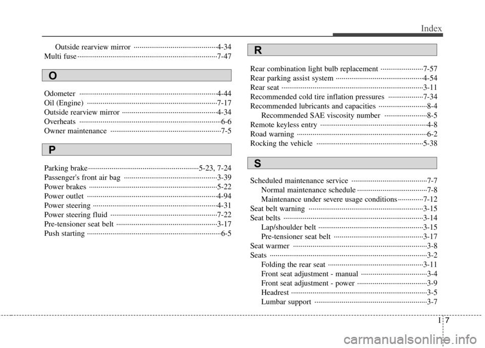 Hyundai Genesis Coupe 2011 Owners Guide I7
Index
Outside rearview mirror  ···········································4-34
Multi fuse ································