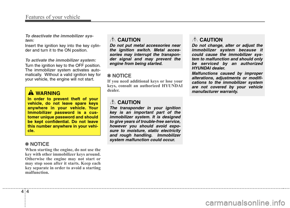 Hyundai Genesis Coupe 2011 Manual PDF Features of your vehicle
4
4
To deactivate the immobilizer sys-
tem:
Insert the ignition key into the key cylin-
der and turn it to the ON position.
To activate the immobilizer system:
Turn the ignit Hyundai Genesis Coupe 2011 Manual PDF Features of your vehicle
4
4
To deactivate the immobilizer sys-
tem:
Insert the ignition key into the key cylin-
der and turn it to the ON position.
To activate the immobilizer system:
Turn the ignit