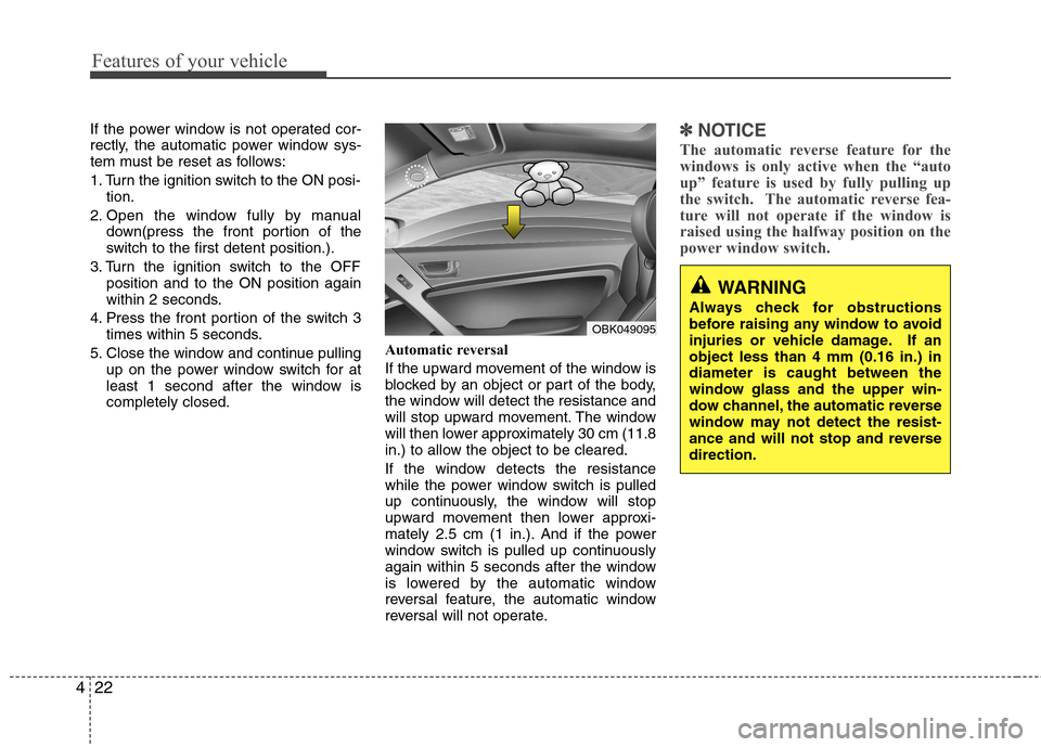 Hyundai Genesis Coupe 2011 Manual Online Features of your vehicle
22
4
If the power window is not operated cor-
rectly, the automatic power window sys-
tem must be reset as follows:
1. Turn the ignition switch to the ON posi-
tion.
2. Open Hyundai Genesis Coupe 2011 Manual Online Features of your vehicle
22
4
If the power window is not operated cor-
rectly, the automatic power window sys-
tem must be reset as follows:
1. Turn the ignition switch to the ON posi-
tion.
2. Open