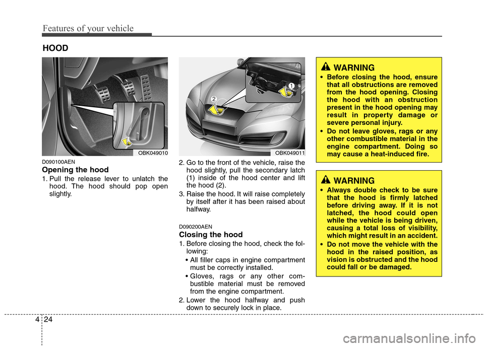 Hyundai Genesis Coupe 2011 Owners Manual Features of your vehicle
24
4
WARNING
Before closing the hood, ensure that all obstructions are removed
from the hood opening. Closingthe hood with an obstruction
present in the hood opening may
res Hyundai Genesis Coupe 2011 Owners Manual Features of your vehicle
24
4
WARNING
Before closing the hood, ensure that all obstructions are removed
from the hood opening. Closingthe hood with an obstruction
present in the hood opening may
res