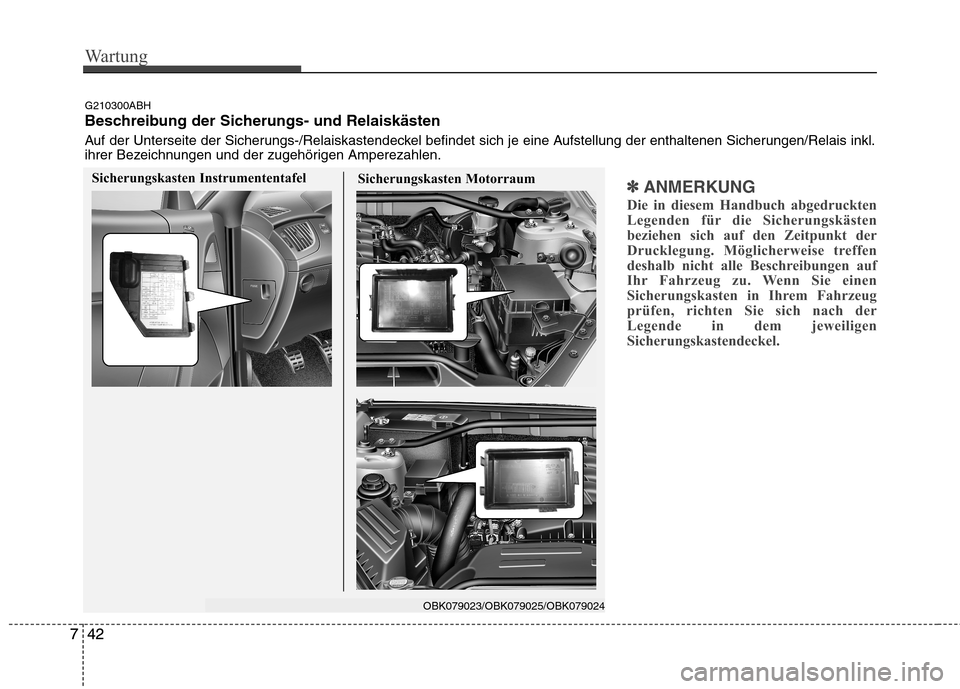 Hyundai Genesis Coupe 2011 Betriebsanleitung (in German) Wartung
42
742
7
✽✽
ANMERKUNG
Die in diesem Handbuch abgedruckten
Legenden für die Sicherungskästen
beziehen sich auf den Zeitpunkt der
Drucklegung. Möglicherweise treffen
deshalb nicht alle B Hyundai Genesis Coupe 2011 Betriebsanleitung (in German) Wartung
42
742
7
✽✽
ANMERKUNG
Die in diesem Handbuch abgedruckten
Legenden für die Sicherungskästen
beziehen sich auf den Zeitpunkt der
Drucklegung. Möglicherweise treffen
deshalb nicht alle B
