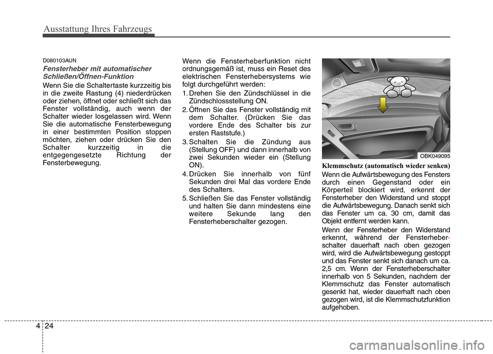 Hyundai Genesis Coupe 2011  Betriebsanleitung (in German) Ausstattung Ihres Fahrzeugs
24
4
D080103AUN
Fensterheber mit automatischer
Schließen/Öffnen-Funktion 
Wenn Sie die Schaltertaste kurzzeitig bis 
in die zweite Rastung (4) niederdrückenoder ziehen, 