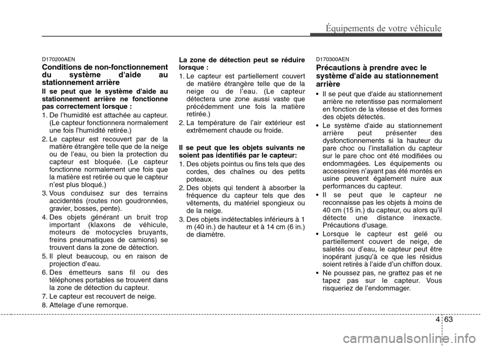 Hyundai Genesis Coupe 2011 Manuel du propriétaire (in French) 463
Équipements de votre véhicule
D170200AEN
Conditions de non-fonctionnement du système daide austationnement arrière Il se peut que le système daide au
stationnement arrière ne fonctionne
Hyundai Genesis Coupe 2011 Manuel du propriétaire (in French) 463
Équipements de votre véhicule
D170200AEN
Conditions de non-fonctionnement du système daide austationnement arrière Il se peut que le système daide au
stationnement arrière ne fonctionne