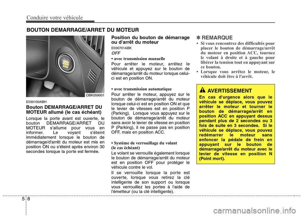 Hyundai Genesis Coupe 2011 Manuel du propriétaire (in French) Conduire votre véhicule
8
5
E030100ABH
Bouton DEMARRAGE/ARRET DU
MOTEUR allumé (le cas échéant)
Lorsque la porte avant est ouverte, le
bouton DEMARRAGE/ARRET DU
MOTEUR sallume pour vous en
in Hyundai Genesis Coupe 2011 Manuel du propriétaire (in French) Conduire votre véhicule
8
5
E030100ABH
Bouton DEMARRAGE/ARRET DU
MOTEUR allumé (le cas échéant)
Lorsque la porte avant est ouverte, le
bouton DEMARRAGE/ARRET DU
MOTEUR sallume pour vous en
in