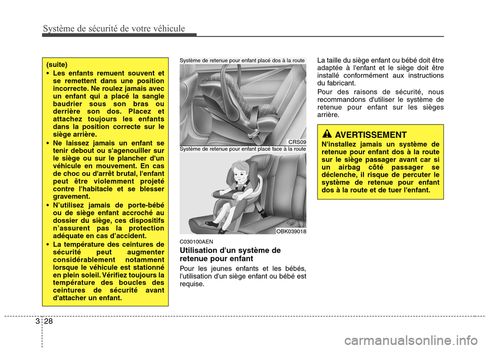Hyundai Genesis Coupe 2011 Manuel du propriétaire (in French) Système de sécurité de votre véhicule
28
3
C030100AEN Utilisation dun système de
retenue pour enfant
Pour les jeunes enfants et les bébés,
lutilisation dun siège enfant ou bébé est
re Hyundai Genesis Coupe 2011 Manuel du propriétaire (in French) Système de sécurité de votre véhicule
28
3
C030100AEN Utilisation dun système de
retenue pour enfant
Pour les jeunes enfants et les bébés,
lutilisation dun siège enfant ou bébé est
re