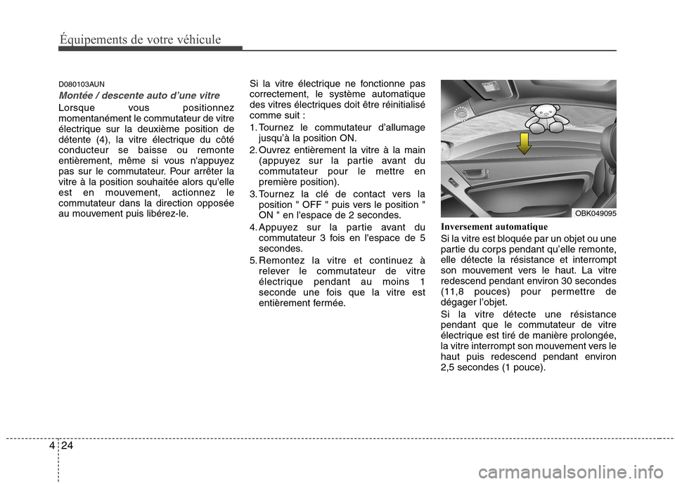 Hyundai Genesis Coupe 2011 Manuel du propriétaire (in French) Équipements de votre véhicule
24
4
D080103AUN
Montée / descente auto d’une vitre
Lorsque vous positionnez
momentanément le commutateur de vitre
électrique sur la deuxième position de
détent Hyundai Genesis Coupe 2011 Manuel du propriétaire (in French) Équipements de votre véhicule
24
4
D080103AUN
Montée / descente auto d’une vitre
Lorsque vous positionnez
momentanément le commutateur de vitre
électrique sur la deuxième position de
détent