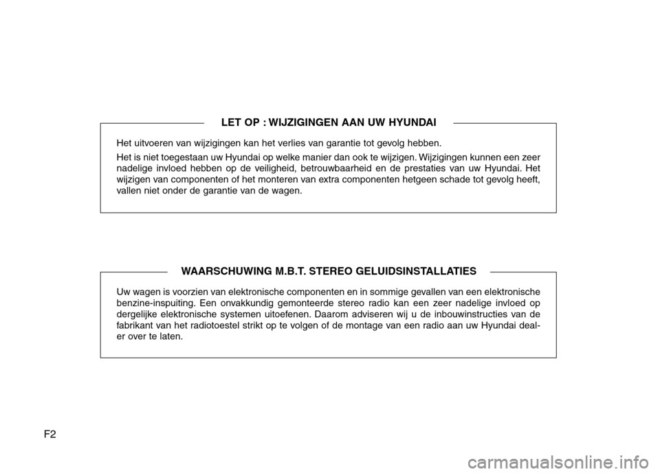 Hyundai Genesis Coupe 2011 Handleiding (in Dutch) F2Het uitvoeren van wijzigingen kan het verlies van garantie tot gevolg hebben.
Het is niet toegestaan uw Hyundai op welke manier dan ook te wijzigen. Wijzigingen kunnen een zeer
nadelige invloed he Hyundai Genesis Coupe 2011 Handleiding (in Dutch) F2Het uitvoeren van wijzigingen kan het verlies van garantie tot gevolg hebben.
Het is niet toegestaan uw Hyundai op welke manier dan ook te wijzigen. Wijzigingen kunnen een zeer
nadelige invloed he