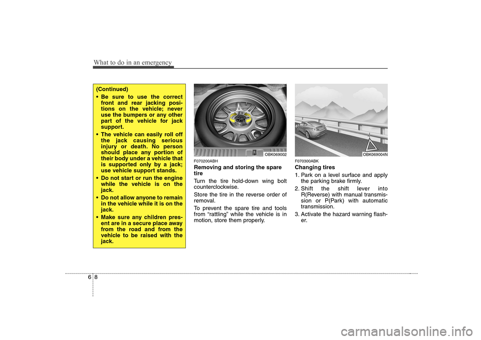 Hyundai Genesis Coupe 2009 Owners Manual What to do in an emergency
8
6
F070200ABH
Removing and storing the spare tire
Turn the tire hold-down wing bolt
counterclockwise.
Store the tire in the reverse order of
removal.
To prevent the Hyundai Genesis Coupe 2009 Owners Manual What to do in an emergency
8
6
F070200ABH
Removing and storing the spare tire
Turn the tire hold-down wing bolt
counterclockwise.
Store the tire in the reverse order of
removal.
To prevent the