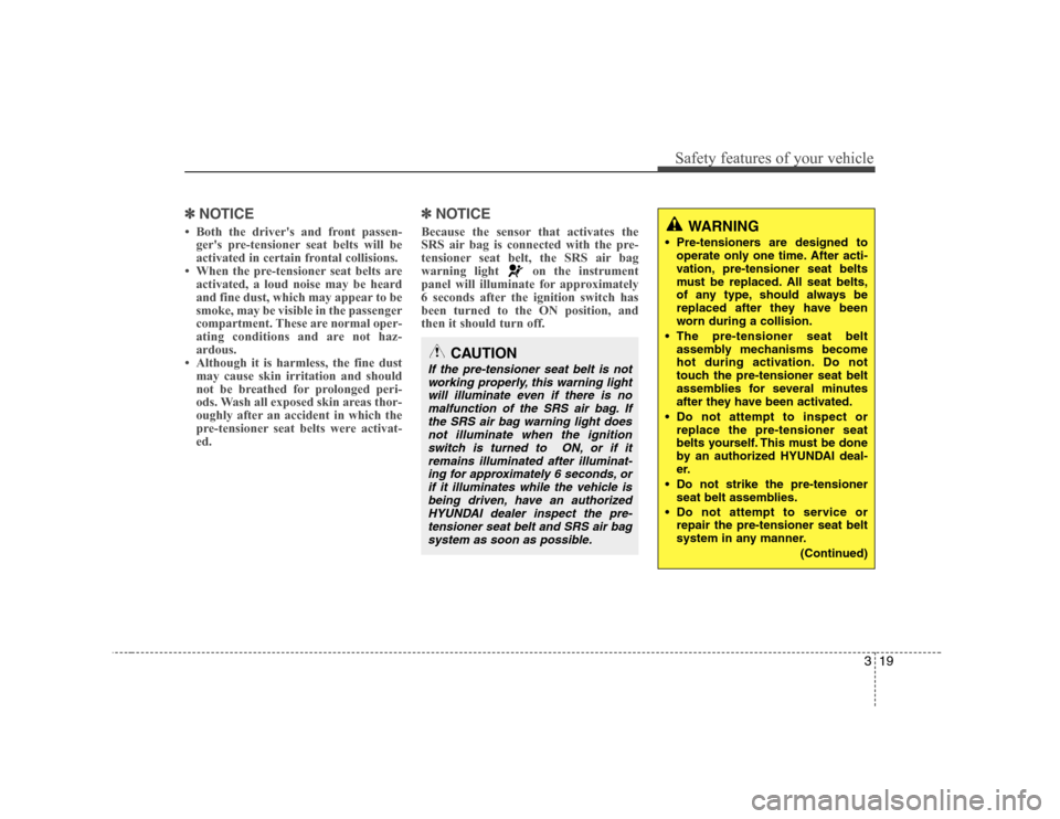 Hyundai Genesis Coupe 2009 Owners Guide 319
Safety features of your vehicle
✽✽NOTICE
