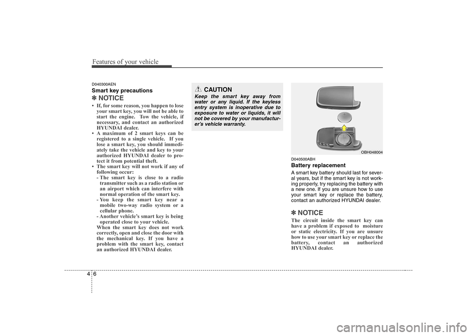 Hyundai Genesis Coupe 2009 Repair Manual Features of your vehicle
6
4
D040300AEN 
Smart key precautions
✽✽
NOTICE
