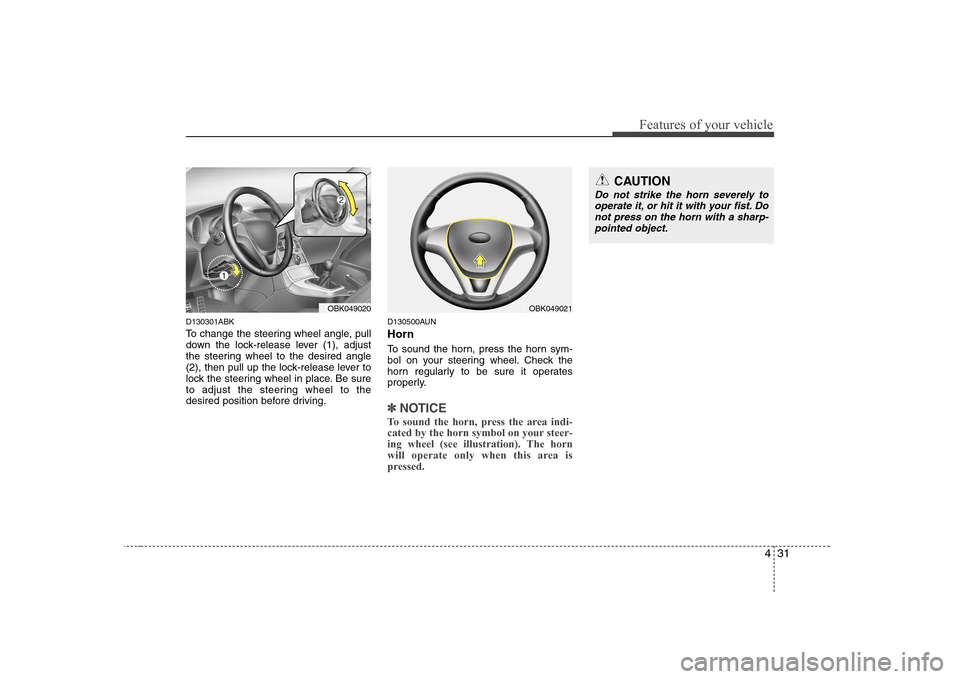 Hyundai Genesis Coupe 2009 Owners Manual 431
Features of your vehicle
D130301ABK 
To change the steering wheel angle, pull 
down the lock-release lever (1), adjust
the steering wheel to the desired angle
(2), then pull up the lock-release le