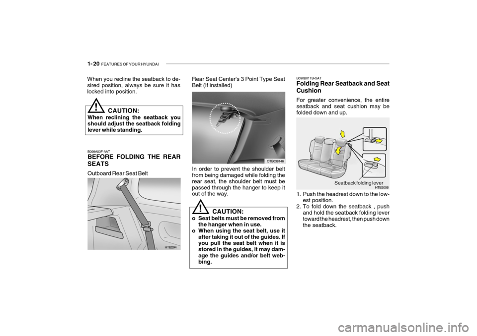 Hyundai Getz 2010  Owners Manual 1- 20  FEATURES OF YOUR HYUNDAI
HTB2006Seatback folding lever
B090B01TB-GAT Folding Rear Seatback and Seat Cushion For greater convenience, the entire seatback and seat cushion may be folded down and 