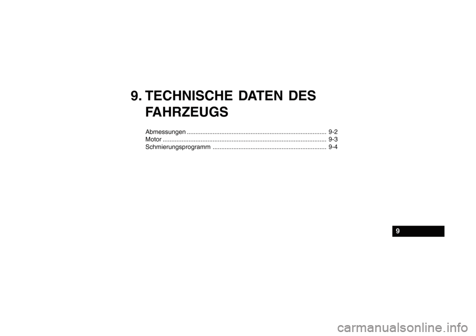 Hyundai Getz 2010 Betriebsanleitung (in German) 9. TECHNISCHE DATEN DESFAHRZEUGS
Abmessungen ................................................................................. 9-2
Motor ............................................................... Hyundai Getz 2010 Betriebsanleitung (in German) 9. TECHNISCHE DATEN DESFAHRZEUGS
Abmessungen ................................................................................. 9-2
Motor ...............................................................