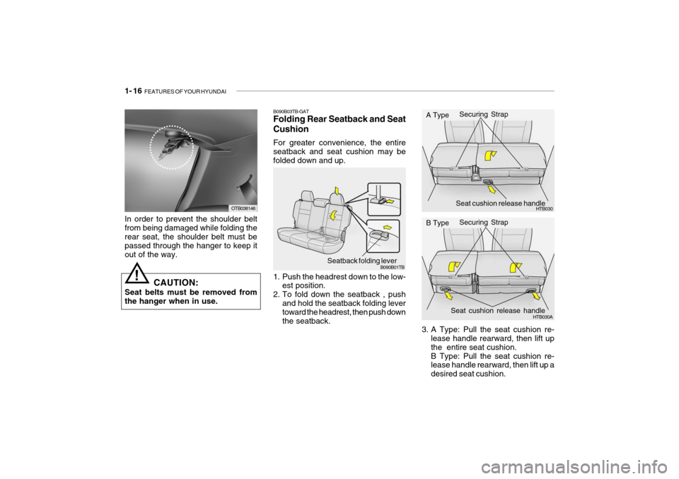 Hyundai Getz 2009 - RHD (UK, Australia) Owners Guide 1- 16 FEATURES OF YOUR HYUNDAI
3. A Type: Pull the seat cushion re-
lease handle rearward, then lift up the entire seat cushion.B Type: Pull the seat cushion re- lease handle rearward, then lift up Hyundai Getz 2009 - RHD (UK, Australia) Owners Guide 1- 16 FEATURES OF YOUR HYUNDAI
3. A Type: Pull the seat cushion re-
lease handle rearward, then lift up the entire seat cushion.B Type: Pull the seat cushion re- lease handle rearward, then lift up