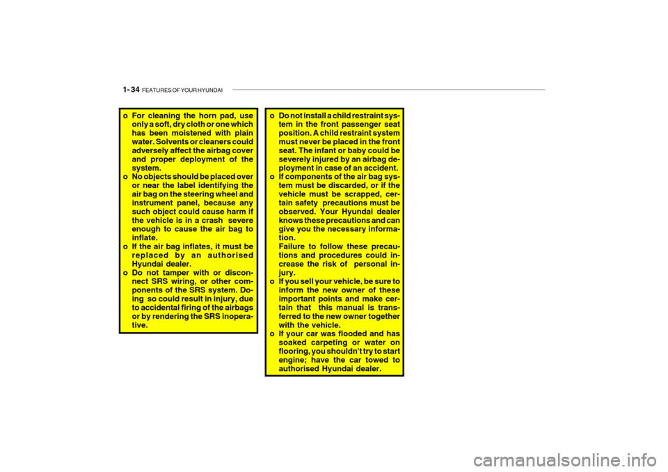 Hyundai Getz 2009 - RHD (UK, Australia) Service Manual 1- 34 FEATURES OF YOUR HYUNDAI
o Do not install a child restraint sys-
tem in the front passenger seat position. A child restraint systemmust never be placed in the front seat. The infant or baby cou Hyundai Getz 2009 - RHD (UK, Australia) Service Manual 1- 34 FEATURES OF YOUR HYUNDAI
o Do not install a child restraint sys-
tem in the front passenger seat position. A child restraint systemmust never be placed in the front seat. The infant or baby cou