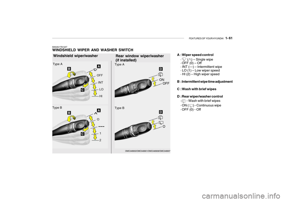 Hyundai Getz 2008 Manual PDF FEATURES OF YOUR HYUNDAI 1- 61
OMC048900/OMC048901/OMC048908/OMC048907
Rear window wiper/washer (if installed) A : Wiper speed control
·
() – Single wipe
· OFF (0) – Off · INT (---) – Inte Hyundai Getz 2008 Manual PDF FEATURES OF YOUR HYUNDAI 1- 61
OMC048900/OMC048901/OMC048908/OMC048907
Rear window wiper/washer (if installed) A : Wiper speed control
·
() – Single wipe
· OFF (0) – Off · INT (---) – Inte