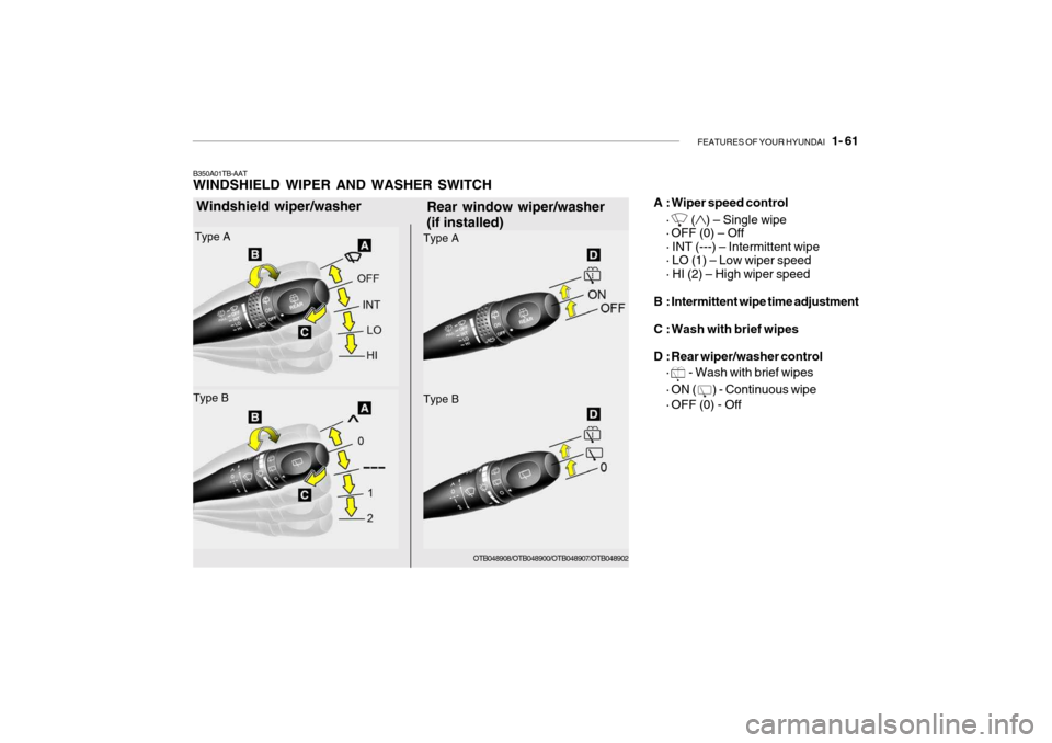 Hyundai Getz 2007  Owners Manual FEATURES OF YOUR HYUNDAI   1- 61
OTB048908/OTB048900/OTB048907/OTB048902
Rear window wiper/washer (if installed) A : Wiper speed control
·
 () – Single wipe
· OFF (0) – Off · INT (---) – Inte