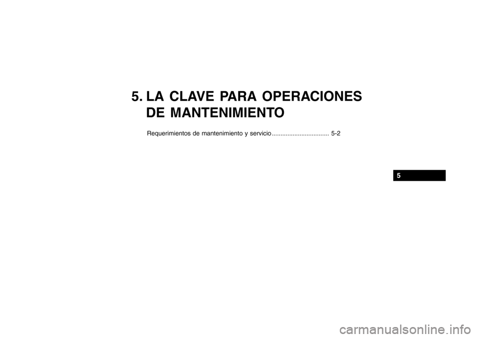 Hyundai Getz 2007 Manual del propietario (in Spanish) 5. LA CLAVE PARA OPERACIONESDE MANTENIMIENTO
Requerimientos de mantenimiento y servicio ................................. 5-2
5 Hyundai Getz 2007 Manual del propietario (in Spanish) 5. LA CLAVE PARA OPERACIONESDE MANTENIMIENTO
Requerimientos de mantenimiento y servicio ................................. 5-2
5