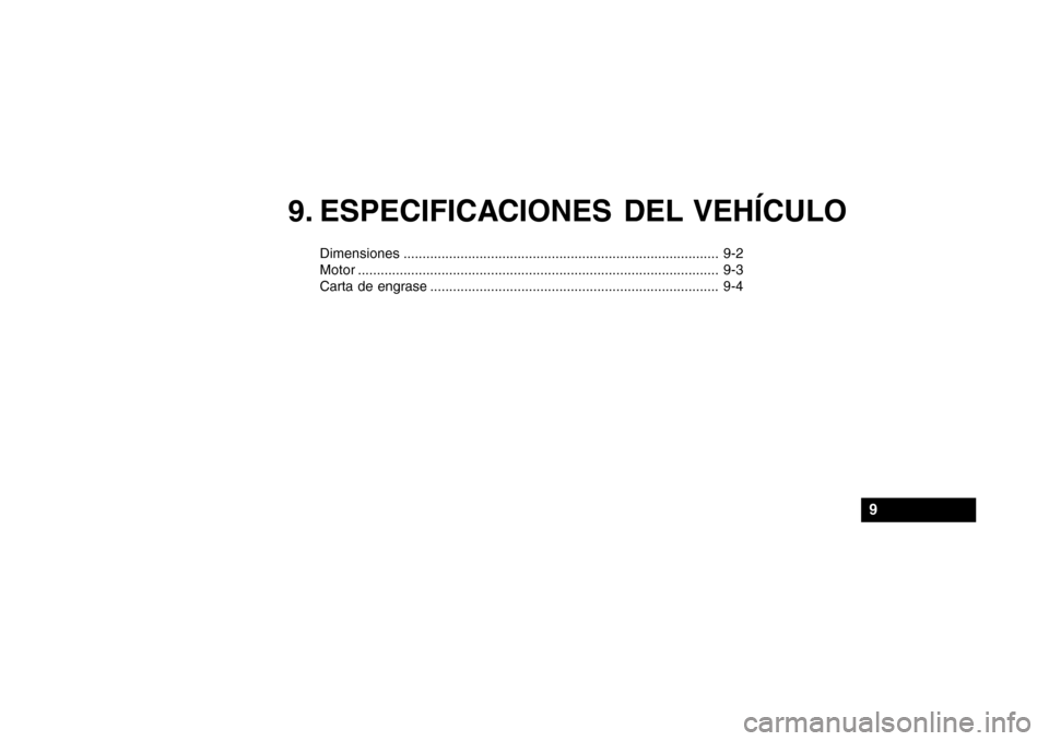 Hyundai Getz 2007  Manual del propietario (in Spanish) 9. ESPECIFICACIONES DEL VEHÍCULO
Dimensiones................................................................................... 9-2
Motor .............................................................