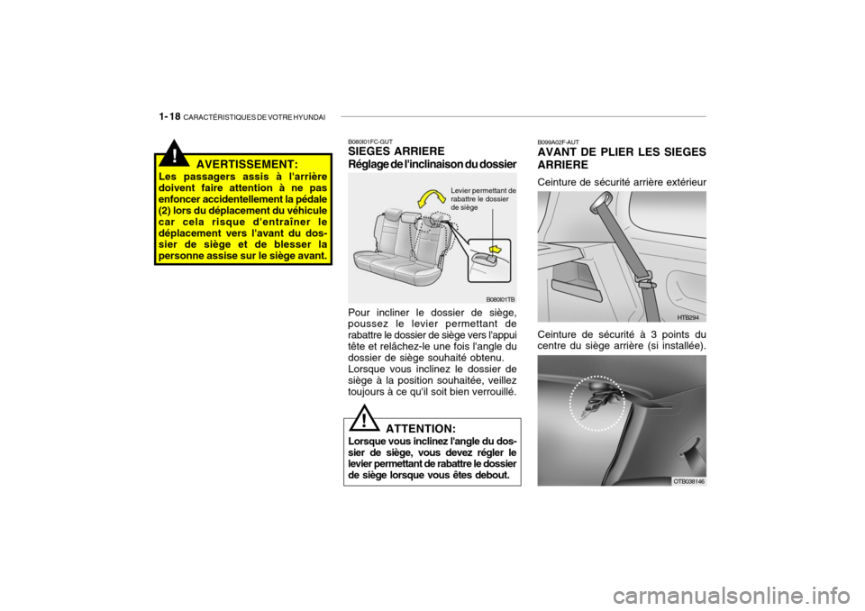 Hyundai Getz 2007  Manuel du propriétaire (in French) 1- 18  CARACTÉRISTIQUES DE VOTRE HYUNDAI
B099A02F-AUT AVANT DE PLIER LES SIEGES
ARRIERE
Ceinture de sécurité arrière extérieur Ceinture de sécurité à 3 points du
centre du siège arrière (si 