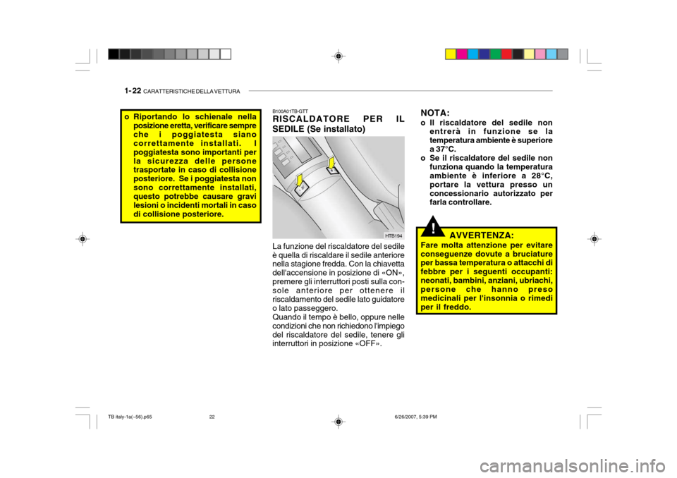 Hyundai Getz 2007 Manuale del proprietario (in Italian) 1- 22 CARATTERISTICHE DELLA VETTURA
o Riportando lo schienale nella
posizione eretta, verificare sempre che i poggiatesta siano correttamente installati. I poggiatesta sono importanti perla sicurezz Hyundai Getz 2007 Manuale del proprietario (in Italian) 1- 22 CARATTERISTICHE DELLA VETTURA
o Riportando lo schienale nella
posizione eretta, verificare sempre che i poggiatesta siano correttamente installati. I poggiatesta sono importanti perla sicurezz
