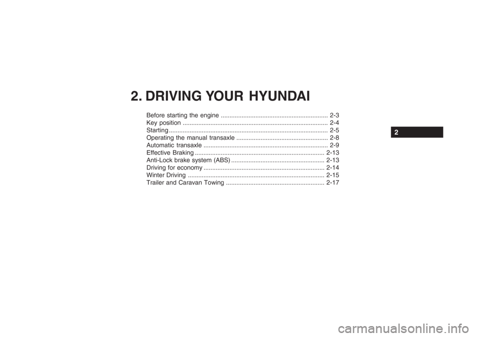 Hyundai Getz 2005  Owners Manual 2. DRIVING YOUR  HYUNDAI
Before starting the engine .............................................................. 2-3 
Key position ...................................................................