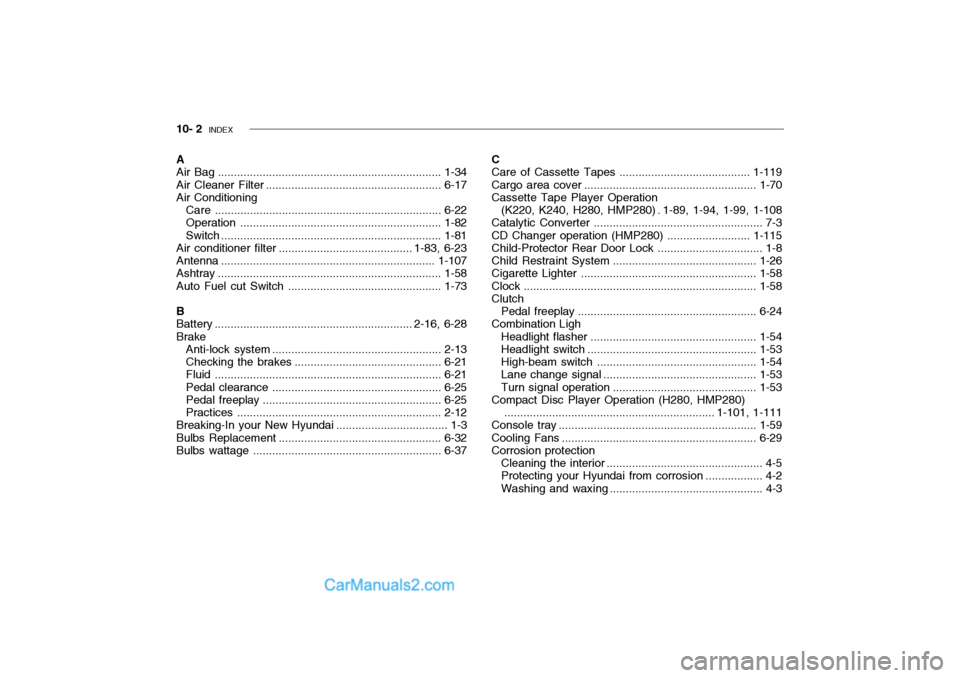 Hyundai Getz 2004  Owners Manual 10- 2  INDEX
A Air Bag ...................................................................... 1-34
Air Cleaner Filter ....................................................... 6-17
Air Conditioning
Care