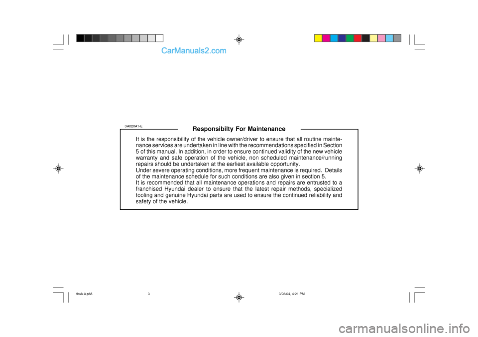 Hyundai Getz 2004 Owners Manual Responsibilty For Maintenance
It is the responsibility of the vehicle owner/driver to ensure that all routine mainte- nance services are undertaken in line with the recommendations specified in Sectio Hyundai Getz 2004 Owners Manual Responsibilty For Maintenance
It is the responsibility of the vehicle owner/driver to ensure that all routine mainte- nance services are undertaken in line with the recommendations specified in Sectio