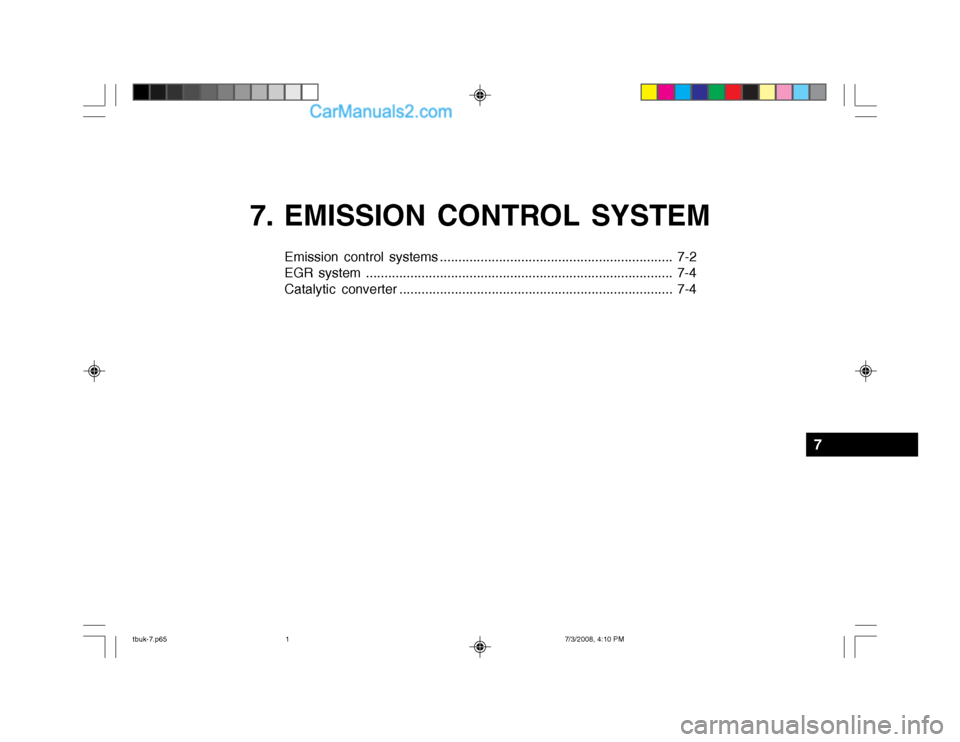 Hyundai Getz 2004 Owners Manual 7. EMISSION CONTROL SYSTEM
Emission control systems ............................................................... 7-2
EGR system .................................................................... Hyundai Getz 2004 Owners Manual 7. EMISSION CONTROL SYSTEM
Emission control systems ............................................................... 7-2
EGR system ....................................................................