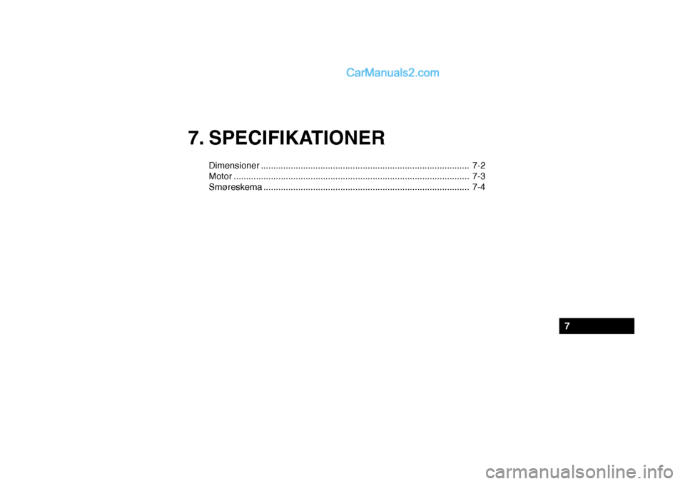 Hyundai Getz 2004  Instruktionsbog (in Danish) 7. SPECIFIKATIONER
Dimensioner.................................................................................... 7-2
Motor ...........................................................................
