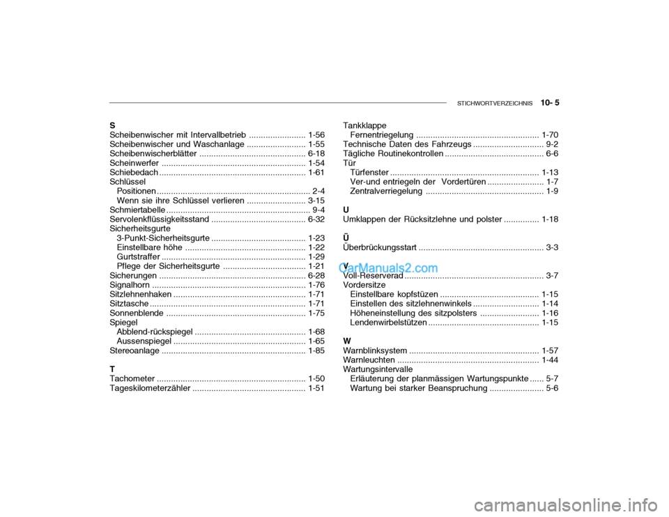 Hyundai Getz 2004 Betriebsanleitung (in German) STICHWORTVERZEICHNIS 10- 5
S Scheibenwischer mit Intervallbetrieb ........................1-56
Scheibenwischer und Waschanlage .........................1-55
Scheibenwischerblätter ................ Hyundai Getz 2004 Betriebsanleitung (in German) STICHWORTVERZEICHNIS 10- 5
S Scheibenwischer mit Intervallbetrieb ........................1-56
Scheibenwischer und Waschanlage .........................1-55
Scheibenwischerblätter ................