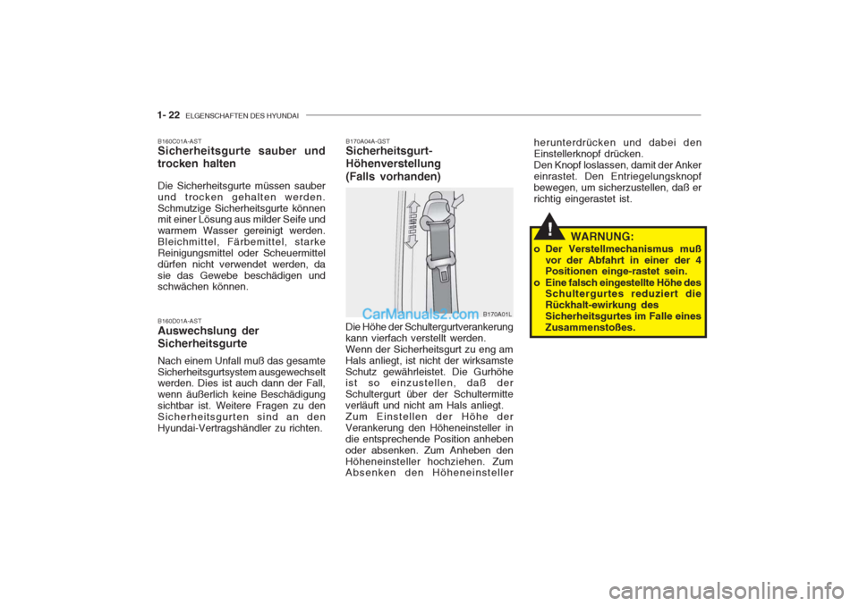 Hyundai Getz 2004 Betriebsanleitung (in German) 1- 22 ELGENSCHAFTEN DES HYUNDAI
B160C01A-AST Sicherheitsgurte sauber und trocken halten Die Sicherheitsgurte müssen sauber und trocken gehalten werden.Schmutzige Sicherheitsgurte können mit einer L Hyundai Getz 2004 Betriebsanleitung (in German) 1- 22 ELGENSCHAFTEN DES HYUNDAI
B160C01A-AST Sicherheitsgurte sauber und trocken halten Die Sicherheitsgurte müssen sauber und trocken gehalten werden.Schmutzige Sicherheitsgurte können mit einer L