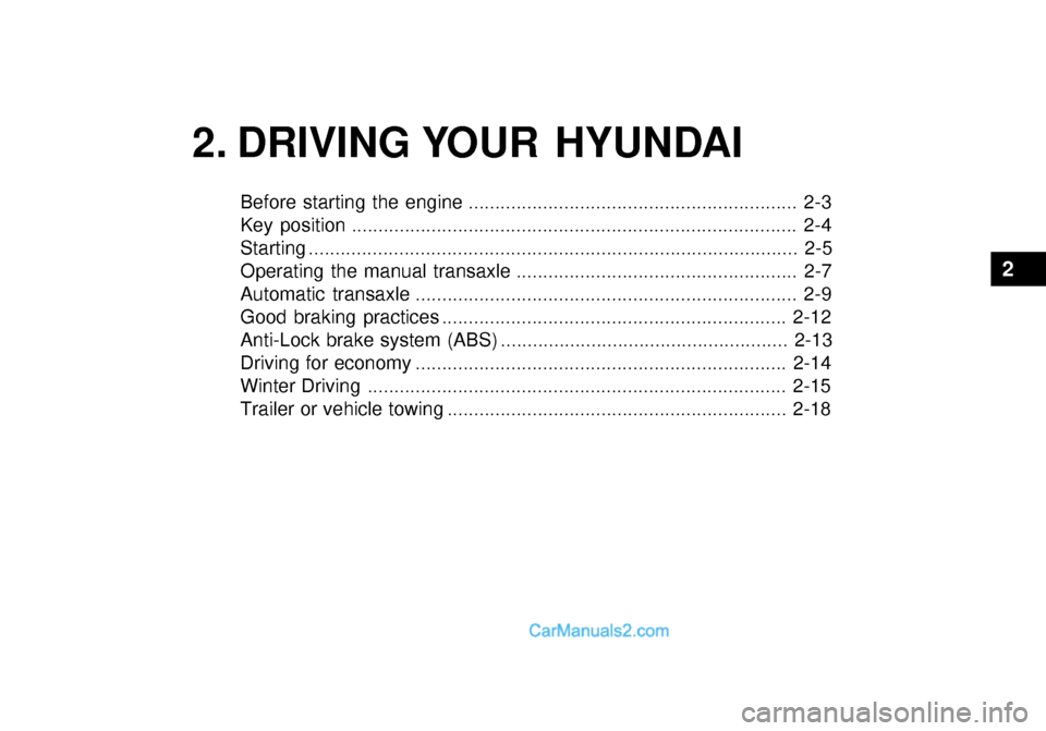 Hyundai Getz 2003  Owners Manual 2. DRIVING YOUR  HYUNDAI
2
Before starting the engine .............................................................. 2-3 
Key position .................................................................