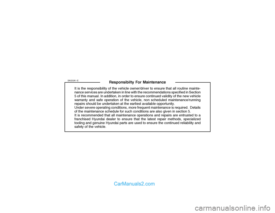 Hyundai Getz 2003 Owners Manual Responsibilty For Maintenance
It is the responsibility of the vehicle owner/driver to ensure that all routine mainte- nance services are undertaken in line with the recommendations specified in Sectio Hyundai Getz 2003 Owners Manual Responsibilty For Maintenance
It is the responsibility of the vehicle owner/driver to ensure that all routine mainte- nance services are undertaken in line with the recommendations specified in Sectio