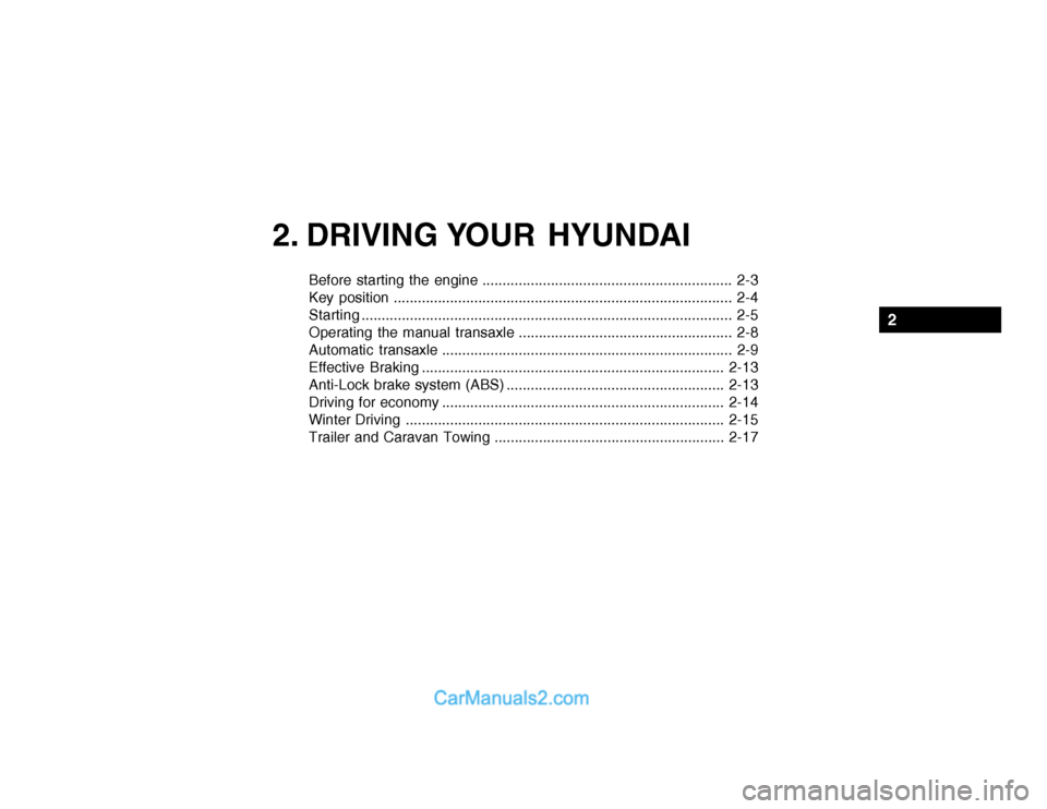 Hyundai Getz 2003  Owners Manual 2. DRIVING YOUR  HYUNDAI
Before starting the engine .............................................................. 2-3 
Key position ...................................................................